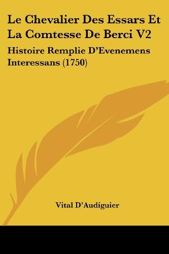 Le Chevalier Des Essars Et La Comtesse De Berci V2: Histoire Remplie D'Evenemens Interessans (1750) (French Edition) Paperback – August 26, 2009