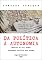 Livro DA POLÍTICA À AUTONOMIA: ENSAIOS DE 2021 SOBRE AUTONOMIA POLÍTICA DOS AÇORES