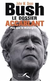 Bush, le dossier accablant