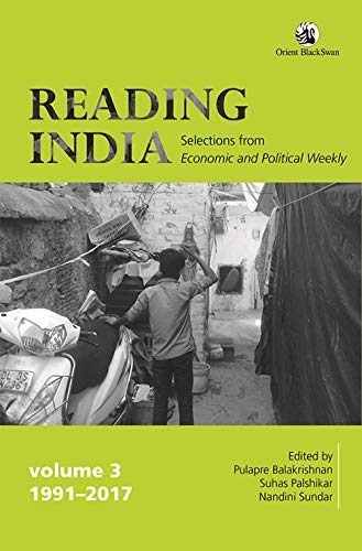 Reading India: Selections From Economic And Political Weekly, Vol Iii (1991 2017): Volume III
