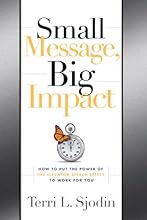 Small Message, Big Impact: How to Put the Power of the Elevator Speech Effect to Work for You
