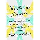 The Human Network: How Your Social Position Determines Your Power, Beliefs, and Behaviors