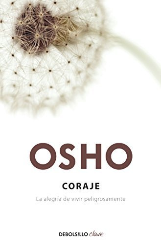 Coraje / Courage: La Alegria De Vivir Peligrosamente (Spanish Edition) by Osho (2014-01-11)