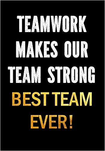 Teamwork Makes Our Team Strong Best Team Ever Motivational Gifts For Employees Coworkers Office Staff Members Inspirational Appreciation Gift Thank You Gifts For Employees 9781670494665 Human Resources Books Amazon Com