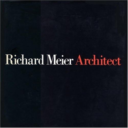 Richard Meier, Architect, Vol. 5: 2004-2009: Meier, Richard
