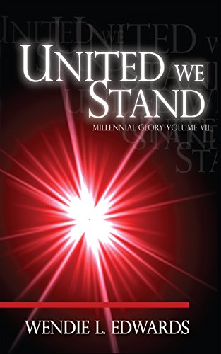 United We Stand (Millennial Glory Book 7) by Wendie L. Edwards