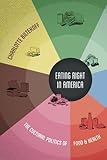 Eating Right in America: The Cultural Politics of Food and Health