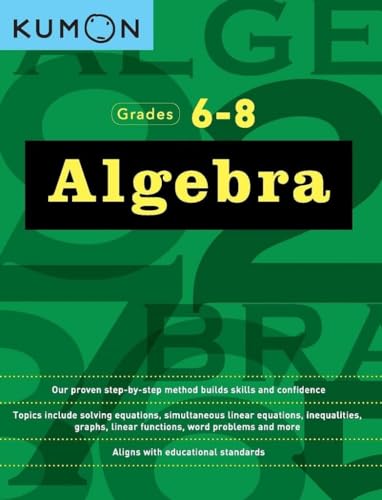 Kumon Algebra-Grades 6-8 (Kumon Middle School Math Workbooks) (Kumon Math Workbooks) Kumon Algebra-Grades 6-8 (Kumon Middle School Math Workbooks) (Kumon Math Workbooks) Paperback