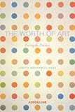 Front cover for the book The Worth of Art: Pricing the Priceless by Judith Benhamou-Huet