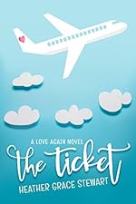 The Ticket: A Love Again Novel (Love Again Series Book 1)