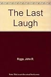 Front cover for the book The Last Laugh by John R. Riggs