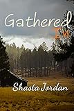 Gathered In by Shasta Jordan