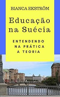 Livro Educação na Suécia: Entendendo na prática a Teoria