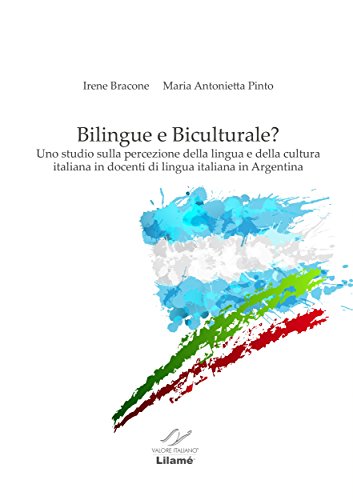 BILINGUE e BICULTURALE: Uno studio sulla percezione della lingua e della cultura italiana in docenti di lingua italiana in Argentina (Italian Edition)