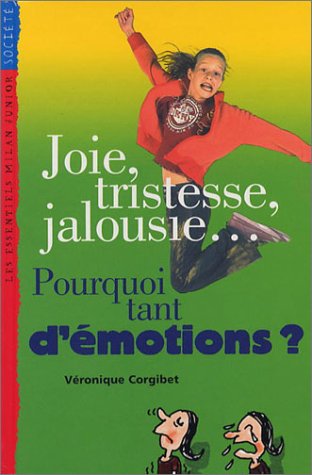 Joie, tristesse, jalousie,  pourquoi tant d'émotions ?