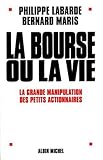 La Bourse ou la vie: La grande manipulation des petits actionnaires (French Edition) by 