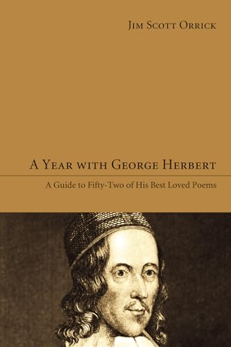 A Year with George Herbert: A Guide to Fifty-Two of His Best Loved Poems