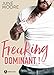 Freaking Dominant ! (French Edition) by June Moore