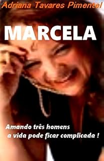 Livro MARCELA: Amando três homens a vida pode ficar complicada!