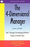 The 4 Dimensional Manager: DiSC Strategies for Managing Different People in the Best Ways (Inscape Guide), Julie Straw, 157675135X