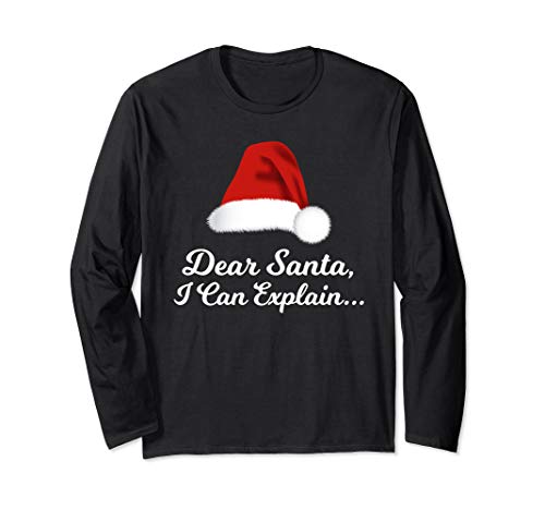 Dear Santa I Can Explain, Funny Christmas Long Sleeve T-Shirt