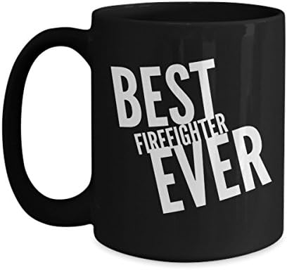 Firefighter Coffee Mug - Best Firefighter Ever - Fireman Coffee Cup