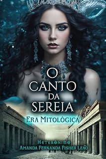 Livro O Canto da Sereia: Versão Mitológica (Parceria selo editorial Quimera antologias e site das letras edições literárias Livro 19)