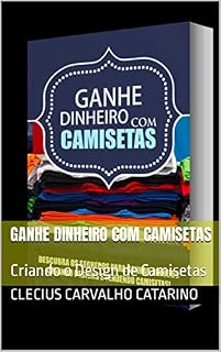 Livro Ganhe Dinheiro com camisetas: Criando o Design de Camisetas
