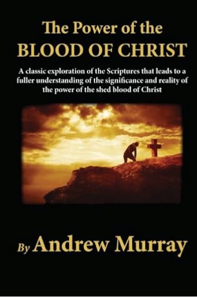 Amazon Com The Power Of The Blood Of Christ 9781481216098 Murray Andrew Books