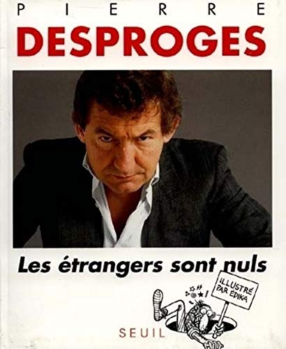 Les étrangers sont nuls by Edika, Pierre Desproges