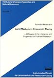 Image de Land Markets in Economic Theory: A Review of the Literature and Proposals for Further Research (Institutional Change in Agriculture & Natural Resource