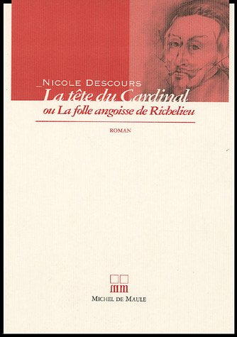 La  tête du Cardinal ou La folle angoisse de Richelieu