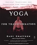 Yoga for Transformation: Ancient Teachings and Practices for Healing the Body, Mind,and Heart (Compa by Gary Kraftsow