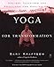 Yoga for Transformation: Ancient Teachings and Practices for Healing the Body, Mind,and Heart (Compa by Gary Kraftsow