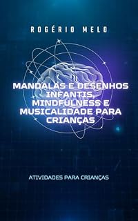 Livro MANDALAS E DESENHOS INFANTIS, MINDFULNESS E MUSICALIDADE PARA CRIANÇAS