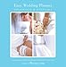 Easy Wedding Planner, Organizer & Keepsake: Celebrating the Most Memorable Day of Your Life by 
