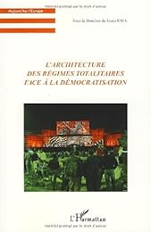 L' architecture des régimes totalitaires face à la démocratisation