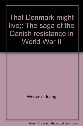 That Denmark might live; the saga of the Danish resistance in World War II