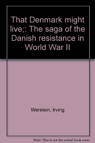 That Denmark might live; the saga of the Danish resistance in World War II