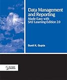Data Management and Reporting Made Easy with SAS Learning Edition 2.0 by