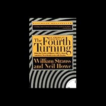 The Fourth Turning: An American Prophecy The Fourth Turning: An American Prophecy