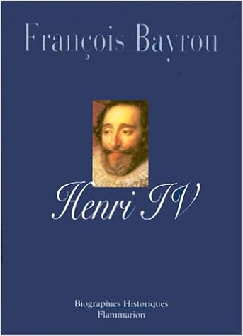 Amazon Fr Henri Iv Le Roi Libre Bayrou Francois Livres