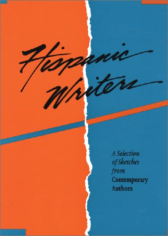 Hispanic Writers: A Selection of Sketches from Contemporary Authors by 