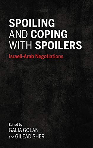 Spoiling and Coping with Spoilers: Israeli-Arab Negotiations (Middle East Studies)