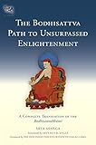 The Bodhisattva Path to Unsurpassed Enlightenment: A Complete Translation of the <I>Bodhisattvabhumi</i> (Tsadra)