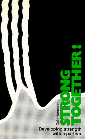 Strong Together : Developing Strength with a Partner by W. Gain