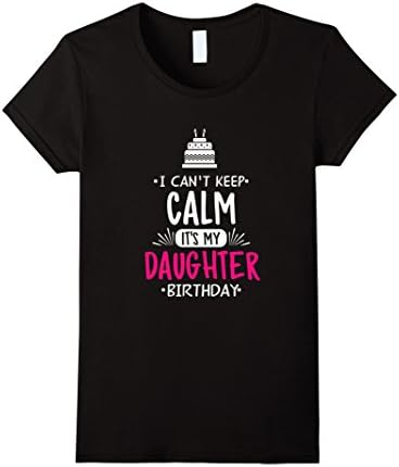 Women's I Can't Keep Calm It's My Daughter Birthday Tshirt XL Black