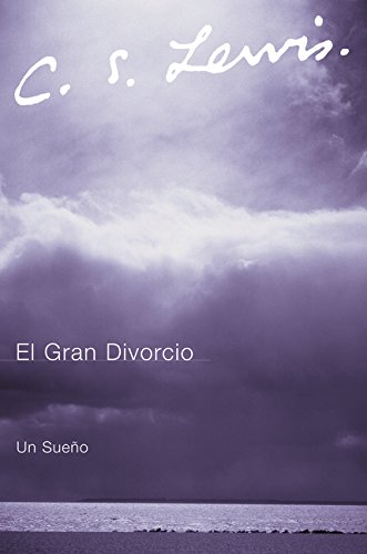 El Gran Divorcio: Un Sueno (Spanish Edition) by C. S. Lewis