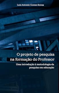 Livro O projeto de pesquisa na formação de professores: uma introdução à metodologia da pesquisa em educação