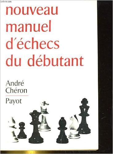 Amazon Fr Nouveau Manuel D Echecs Du Debutant Andre Cheron Livres